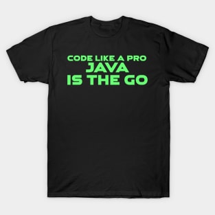 Code Is Like A Pro Java Is The Go Programming T-Shirt